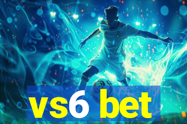 vs6 bet